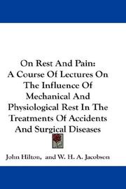 Cover of: On Rest And Pain: A Course Of Lectures On The Influence Of Mechanical And Physiological Rest In The Treatments Of Accidents And Surgical Diseases