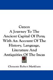 Cover of: Cuzco: A Journey To The Ancient Capital Of Peru; With An Account Of The History, Language, Literature And Antiquities Of The Incas