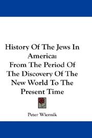 Cover of: History Of The Jews In America: From The Period Of The Discovery Of The New World To The Present Time