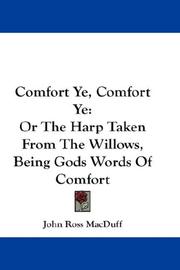 Cover of: Comfort Ye, Comfort Ye: Or The Harp Taken From The Willows, Being Gods Words Of Comfort
