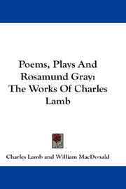 Cover of: Poems, Plays And Rosamund Gray: The Works Of Charles Lamb