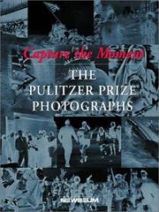 Capture the moment : the Pulitzer Prize photographs