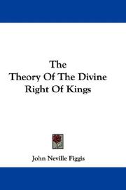 Cover of: The Theory Of The Divine Right Of Kings by John Neville Figgis
