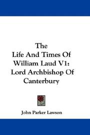 Cover of: The Life And Times Of William Laud V1: Lord Archbishop Of Canterbury