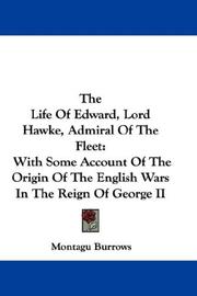 Cover of: The Life Of Edward, Lord Hawke, Admiral Of The Fleet: With Some Account Of The Origin Of The English Wars In The Reign Of George II