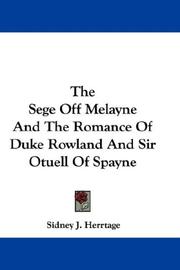Cover of: The Sege Off Melayne And The Romance Of Duke Rowland And Sir Otuell Of Spayne