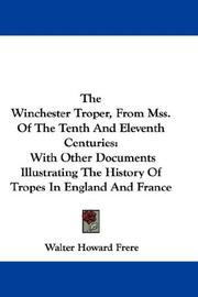 Cover of: The Winchester Troper, From Mss. Of The Tenth And Eleventh Centuries: With Other Documents Illustrating The History Of Tropes In England And France