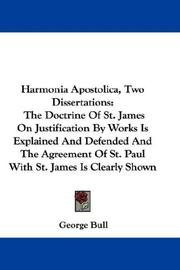 Cover of: Harmonia Apostolica, Two Dissertations: The Doctrine Of St. James On Justification By Works Is Explained And Defended And The Agreement Of St. Paul With St. James Is Clearly Shown