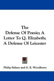 Cover of: The Defense Of Poesie; A Letter To Q. Elizabeth; A Defense Of Leicester