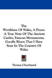 Cover of: The Worthines Of Wales, A Poem: A True Note Of The Ancient Castles, Famous Monuments, Goodly Rivers That I Have Seen In The Country Of Wales