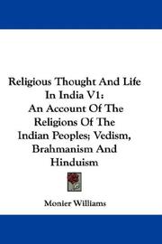 Cover of: Religious Thought And Life In India V1: An Account Of The Religions Of The Indian Peoples; Vedism, Brahmanism And Hinduism