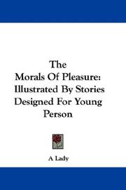 Cover of: The Morals Of Pleasure: Illustrated By Stories Designed For Young Person