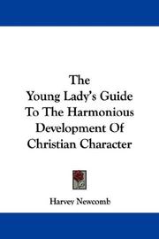 Cover of: The Young Lady's Guide To The Harmonious Development Of Christian Character
