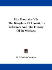 Cover of: Fire Fountains V1: The Kingdom Of Hawaii; Its Volcanoes And The History Of Its Missions