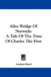 Cover of: Alice Bridge Of Norwich: A Tale Of The Time Of Charles The First
