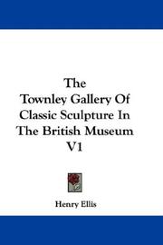 Cover of: The Townley Gallery Of Classic Sculpture In The British Museum V1