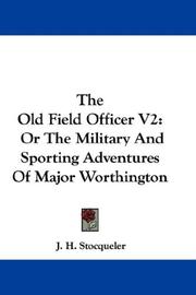Cover of: The Old Field Officer V2: Or The Military And Sporting Adventures Of Major Worthington