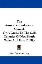 Cover of: The Australian Emigrant's Manual: Or A Guide To The Gold Colonies Of New South Wales And Port Phillip