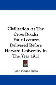 Cover of: Civilization At The Cross Roads: Four Lectures Delivered Before Harvard University In The Year 1911