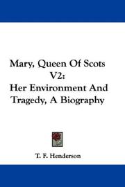Cover of: Mary, Queen Of Scots V2: Her Environment And Tragedy, A Biography
