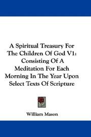 Cover of: A Spiritual Treasury For The Children Of God V1: Consisting Of A Meditation For Each Morning In The Year Upon Select Texts Of Scripture