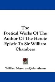 Cover of: The Poetical Works Of The Author Of The Heroic Epistle To Sir William Chambers