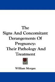 Cover of: The Signs And Concomitant Derangements Of Pregnancy: Their Pathology And Treatment