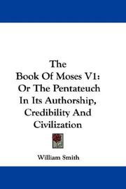 Cover of: The Book Of Moses V1: Or The Pentateuch In Its Authorship, Credibility And Civilization