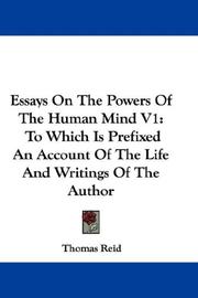 Cover of: Essays On The Powers Of The Human Mind V1: To Which Is Prefixed An Account Of The Life And Writings Of The Author