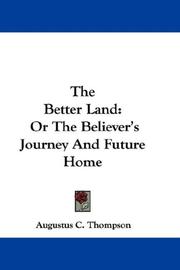 Cover of: The Better Land: Or The Believer's Journey And Future Home