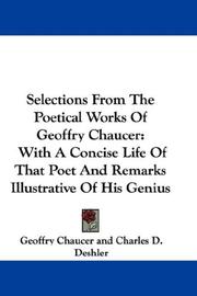 Cover of: Selections From The Poetical Works Of Geoffry Chaucer: With A Concise Life Of That Poet And Remarks Illustrative Of His Genius