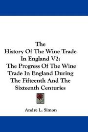 Cover of: The History Of The Wine Trade In England V2: The Progress Of The Wine Trade In England During The Fifteenth And The Sixteenth Centuries