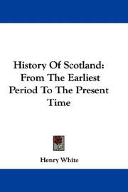 Cover of: History Of Scotland: From The Earliest Period To The Present Time