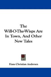 Cover of: The Will-O-The-Wisps Are In Town, And Other New Tales by Hans Christian Andersen