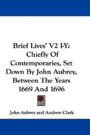 Cover of: Brief Lives' V2 I-Y: Chiefly Of Contemporaries, Set Down By John Aubrey, Between The Years 1669 And 1696