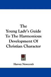 Cover of: The Young Lady's Guide To The Harmonious Development Of Christian Character