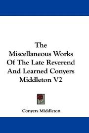 Cover of: The Miscellaneous Works Of The Late Reverend And Learned Conyers Middleton V2