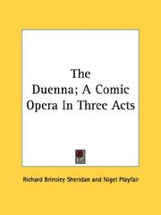 Cover of: The Duenna; A Comic Opera In Three Acts by Richard Brinsley Sheridan