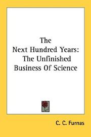Cover of: The Next Hundred Years: The Unfinished Business Of Science