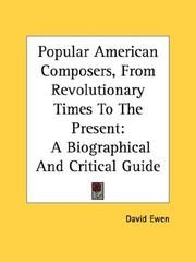 Popular American composers from Revolutionary times to the present by David Ewen