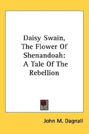 Cover of: Daisy Swain, The Flower Of Shenandoah: A Tale Of The Rebellion