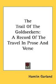 The trail of the goldseekers by Hamlin Garland