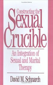 Cover of: Constructing the sexual crucible by David Morris Schnarch