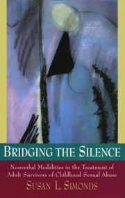 Cover of: Bridging the silence: nonverbal modalities in the treatment of adult survivors of childhood sexual abuse