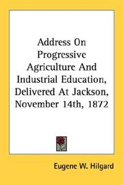 Cover of: Address On Progressive Agriculture And Industrial Education, Delivered At Jackson, November 14th, 1872