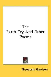 Cover of: The Earth Cry And Other Poems | Theodosia Garrison