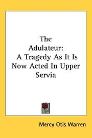 Cover of: The Adulateur: A Tragedy As It Is Now Acted In Upper Servia