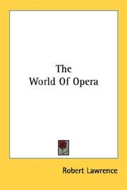 The world of opera by Robert Lawrence