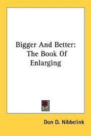 Cover of: Bigger And Better: The Book Of Enlarging