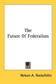 Cover of: The Future Of Federalism by Nelson A. Rockefeller